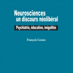Lire la suite à propos de l’article 5 décembre, François Gonon : « Neurosciences, un discours néolibéral »
