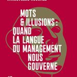 Lire la suite à propos de l’article Prêter attention aux mots. Comment les mots du discours managérial et ceux du jargon informatique transforment les subjectivités avec Agnès Vandevelde-Rougale et Yann Diener.