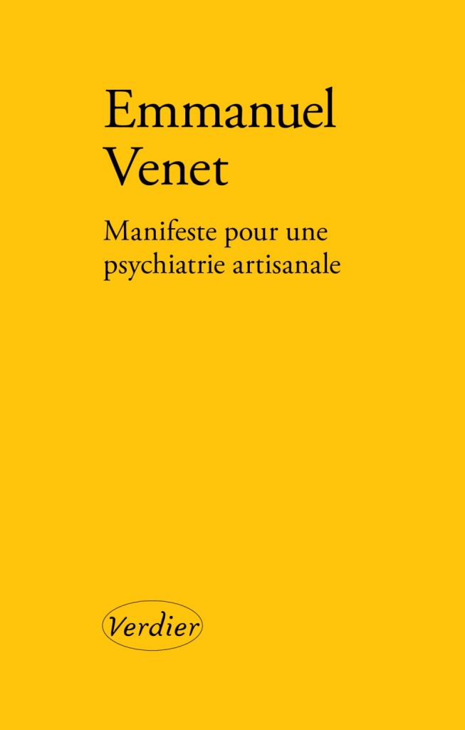 Lire la suite à propos de l’article 6 février, Emmanuel Venet : Manifeste pour une psychiatrie artisanale.